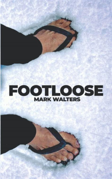 Read Footloose A Travel Book Like No Other By Mark  Walters