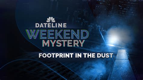 Footprint in the dust dateline. After a teacher vanishes from her home and police make a gruesome discovery at a lake, investigators in a small Texas town are left with more questions than ... 