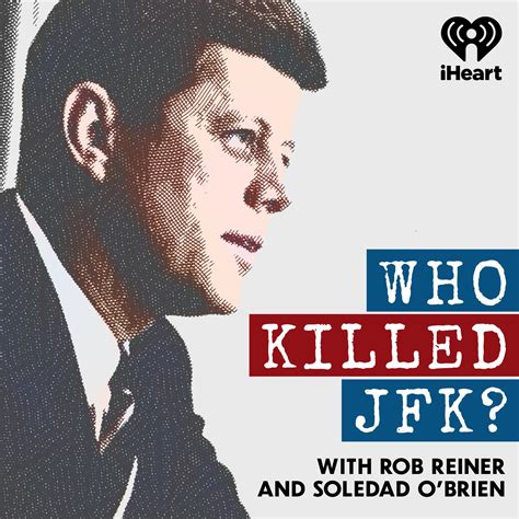 For 60 years, JFK’s assassination haunted Rob Reiner. Now he thinks he’s solved it
