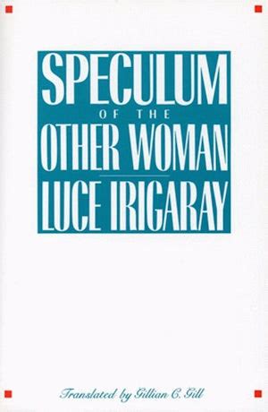 For Luce Irigaray, Woman