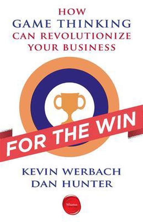 For The Win How Game Thinking Can Revolutionize Your Business