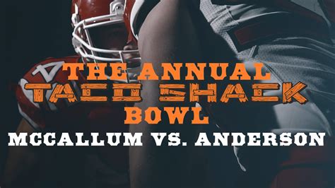 For all the tortillas: Anderson, McCallum clash in 22nd annual Taco Shack Bowl