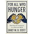 Read For All Who Hunger Searching For Communion In A Shattered World By Emily Md Scott
