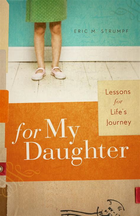 Full Download For My Daughter Lessons For Lifes Journey By Eric M Strumpf