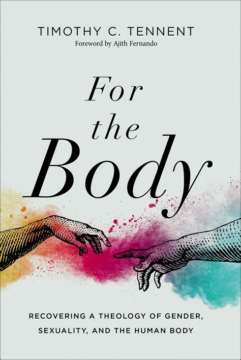 Full Download For The Body Recovering A Theology Of Gender Sexuality And The Human Body By Timothy C Tennent