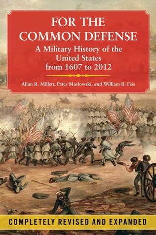 Read For The Common Defense A Military History Of The United States From 1607 To 2012 By Allan Reed Millett