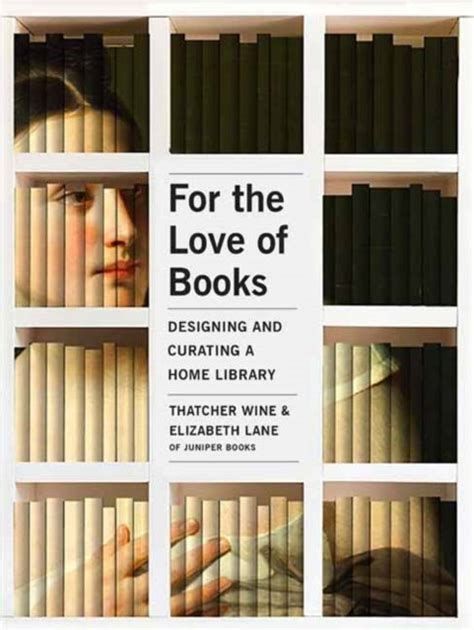 Full Download For The Love Of Books Designing And Curating A Home Library By Thatcher Wine