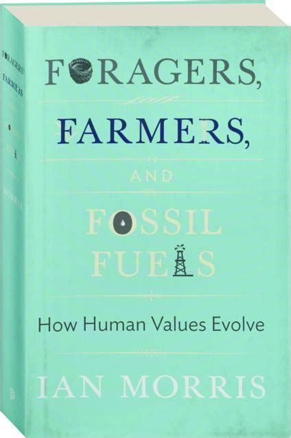 Foragers Farmers and Fossil Fuels How Human Values Evolve