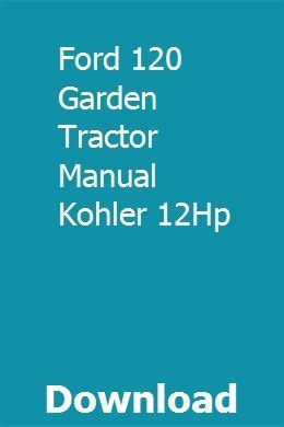 Ford 120 garden tractor manual kohler 12hp. - Manuale di riparazione del trattore da giardino.