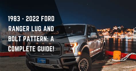 Ford Ranger Bolt Pattern The Comprehensive Guide