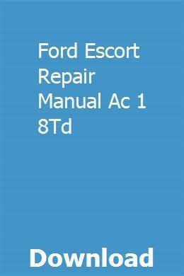 Ford escort repair manual ac 1 8td. - 2007 kawasaki ninja zx6r owners manual.
