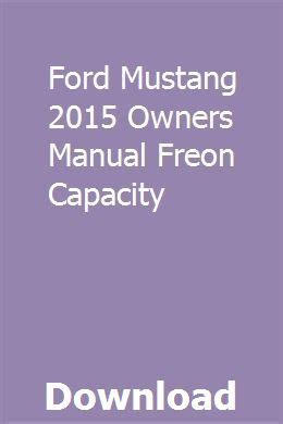 Ford mustang 2015 owners manual freon capacity. - 2002 kawasaki lakota sport owners manual.