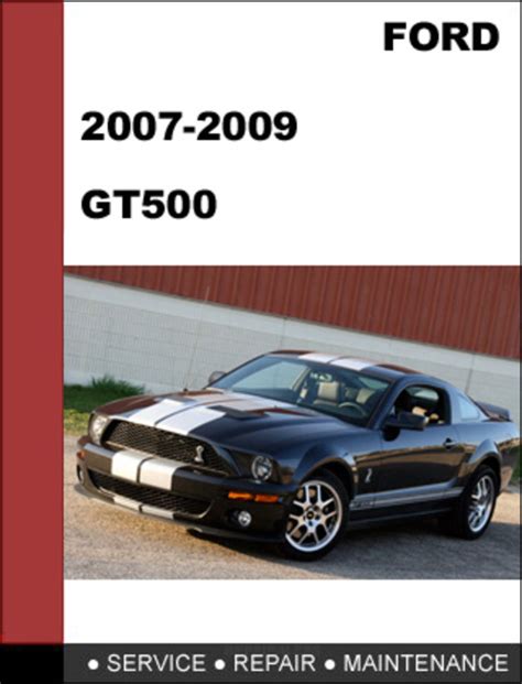 Ford mustang shelby gt500 2007 to 2009 factory workshop service repair manual. - Manual for 565 t heston bailer.