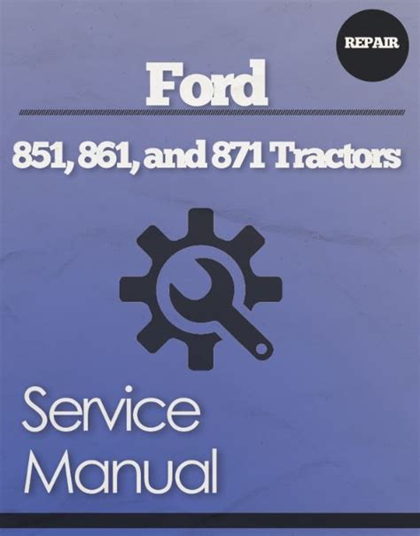 Ford series 871 tractor service manual. - Owners manual for mpx powerhouse fitness equipment.