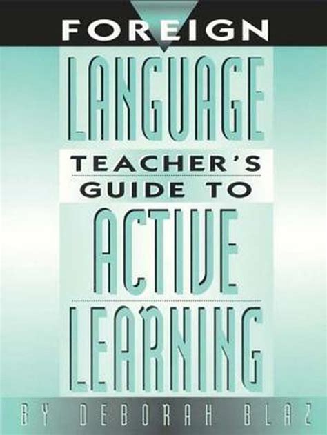 Foreign language teachers guide to active learning by deborah blaz. - Manuales de reparación de máquinas de coser rotativas.
