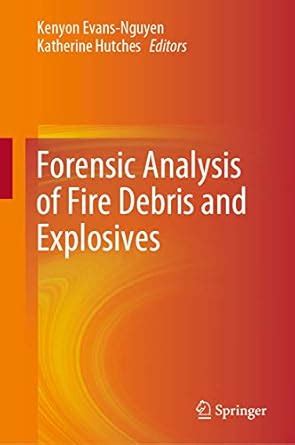 Full Download Forensic Analysis Of Fire Debris And Explosives By Kenyon Evansnguyen