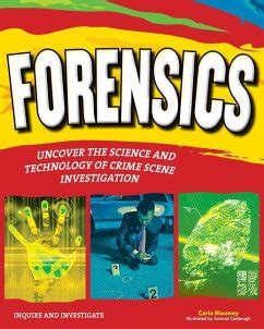 Full Download Forensics Uncover The Science And Technology Of Crime Scene Investigation By Carla Mooney