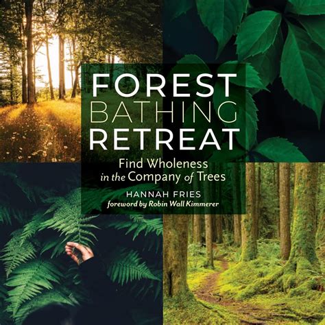 Download Forest Bathing Retreat Find Wholeness In The Company Of Trees By Hannah Fries