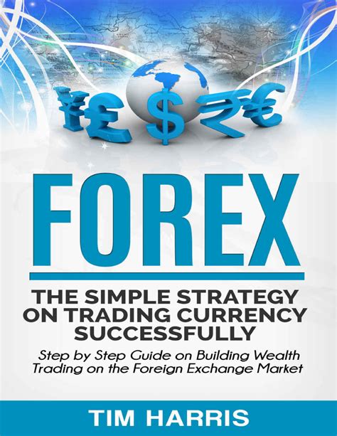 Forex the simple strategy on trading currency successfully step by step guide on building wealth trading on. - Arema manual for railway engineering part 10.