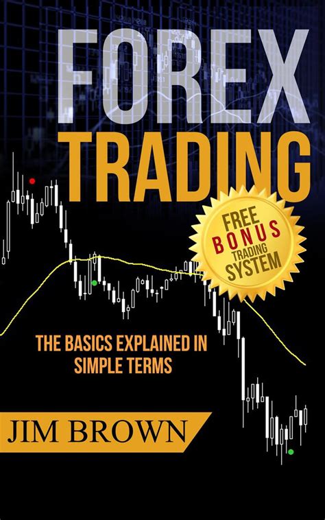Download Forex Trading The Basics Explained In Simple Terms Bonus System Incl Videos Forex Forex For Beginners Make Money Online Currency Trading Foreign  Trading Strategies Day Trading Book 1 By Jim Brown