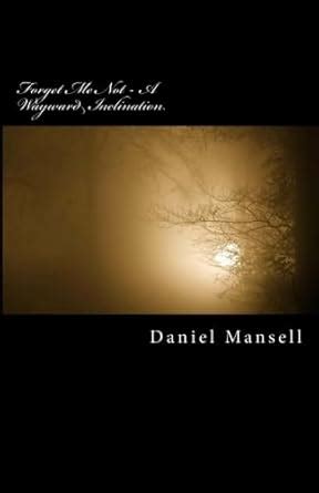 Forget Me Not A Wayward Inclination
