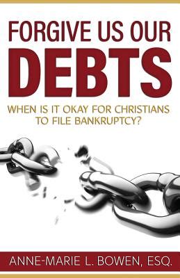 Forgive Us Our Debts When Is It Okay For Christians To File Bankruptcy