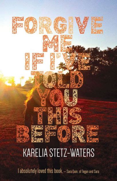 Read Online Forgive Me If Ive Told You This Before By Karelia Stetzwaters