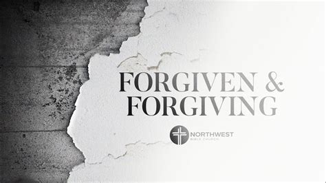Forgiven And Forgiving