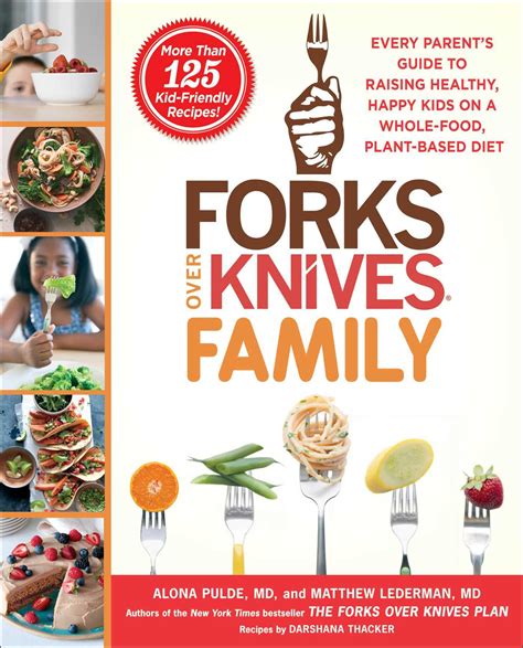 Download Forks Over Knives Family Every Parents Guide To Raising Healthy Happy Kids On A Wholefood Plantbased Diet By Alona Pulde