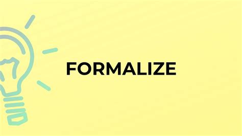 Formalise - Definition, Meaning & Synonyms Vocabulary.com