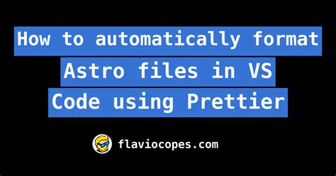 Format Astro Files in VSCode with Prettier