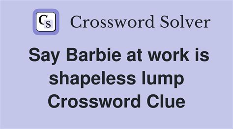 Formless Lump - Crossword Clue Answers - Crossword Solver