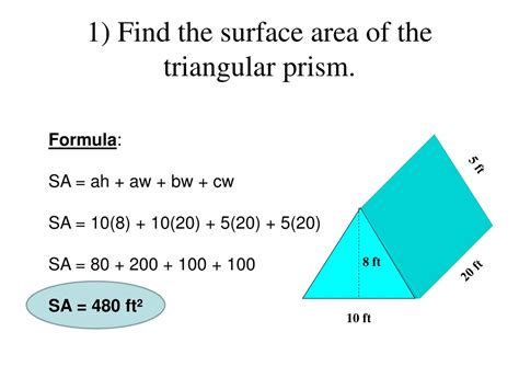 Surface Area of the triangular prism = 123.35 square mi 8. Surface Area of the triangular prism = 148.2 square yd 9. Surface Area of the triangular prism = 63.36 square km 10. Surface Area of the triangular prism = 108.18 square yd . 7.6 yd 4.6 yd 5.7 yd 9.0 16m 14 12m 5.4m 2.4m , 8.4 m 4.3 m 4.1 m 10 mm 6 cm point . 8.1 yd. 