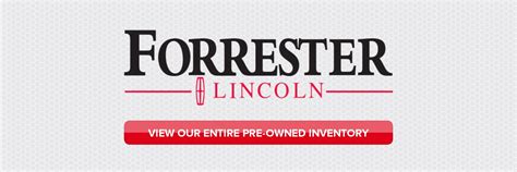 Forrester lincoln. Contact our team at Forrester Lincoln to learn more about our customizable lease and finance options. Financing Benefits Purchase a Lincoln Lease a Lincoln Financing Benefits Financing created for Lincoln, and crafted for you. The Lincoln Motor Company and Lincoln Automotive Financial Services share the same client-centric mindset. We focus … 