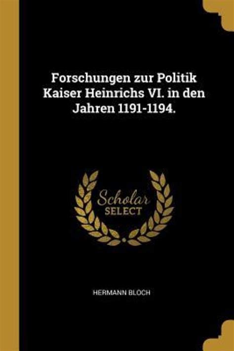 Forschungen zur politik kaiser heinrichs vi in den jahren 1191 1194. - Lombardini 3ld 4ld series workshop manual.