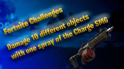 Fortnite How to damage 10 different objects with one spray of the Charge SMG