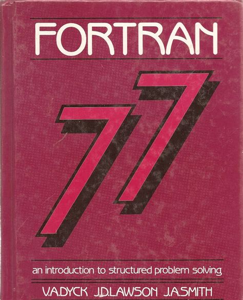 Download Fortran77 An Introduction To Structured Problem Solving By Va Dyck