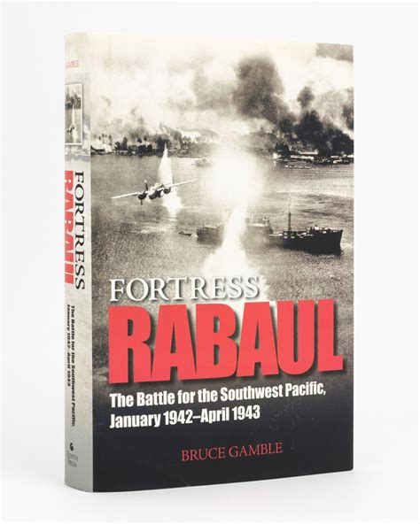 Read Online Fortress Rabaul The Battle For The Southwest Pacific January 1942April 1943 By Bruce Gamble