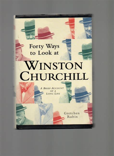 Read Forty Ways To Look At Winston Churchill A Brief Account Of A Long Life By Gretchen Rubin