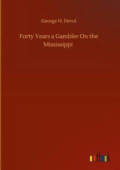 Full Download Forty Years A Gambler On The Mississippi By George H Devol
