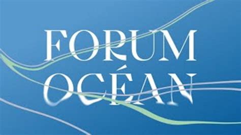 Forum Océan, un enjeu pour l’expertise scientifique …