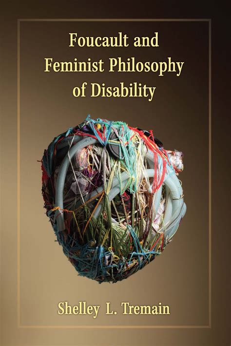 Read Foucault And Feminist Philosophy Of Disability By Shelley Lynn Tremain