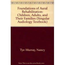 Foundations of aural rehabilitation singular audiology textbook. - The legal eagles guide for children s advocacy centers part.