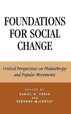 Download Foundations For Social Change Critical Perspectives On Philanthropy And Popular Movements By Daniel R Faber
