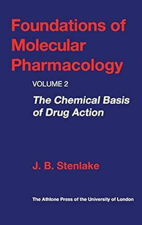 Download Foundations Of Molecular Pharmacology Volume 2 The Chemical Basis Of Drug Action By Jb Stenlake