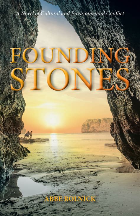 Read Online Founding Stones A Novel Of Cultural And Environmental Conflict By Abbe Rolnick