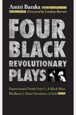 Full Download Four Black Revolutionary Plays Experimental Death Unit 1 A Black Mass Madheart And Great Goodness Of Life By Amiri Baraka