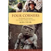 Full Download Four Corners One Womans Solo Journey Into The Heart Of Papua New Guinea By Kira Salak