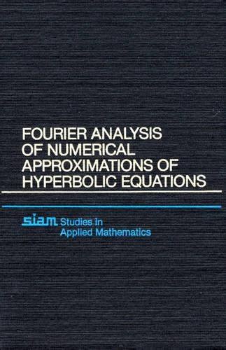 Fourier Analysis Of Numerical Approximations Of Hyperbolic Equations