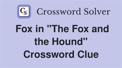 Fox In "The Fox And The Hound" Crossword Clue